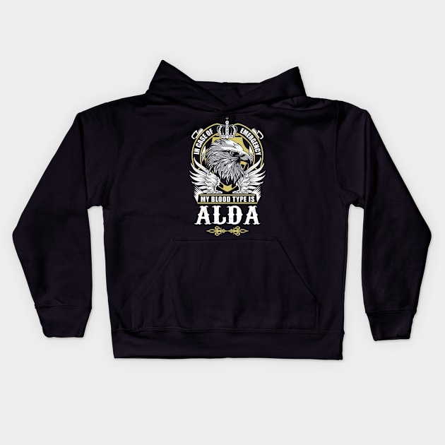 Alda Name T Shirt - In Case Of Emergency My Blood Type Is Alda Gift Item Kids Hoodie by AlyssiaAntonio7529